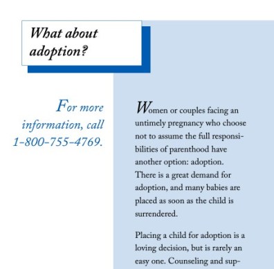 A brochure page that reads: Women or couples facing an untimely pregnancy who choose not to assume the full responsibilities of parenthood have another option: adoption. There is a great demand for adoption, and many babies are placed as soon as the child is surrendered.